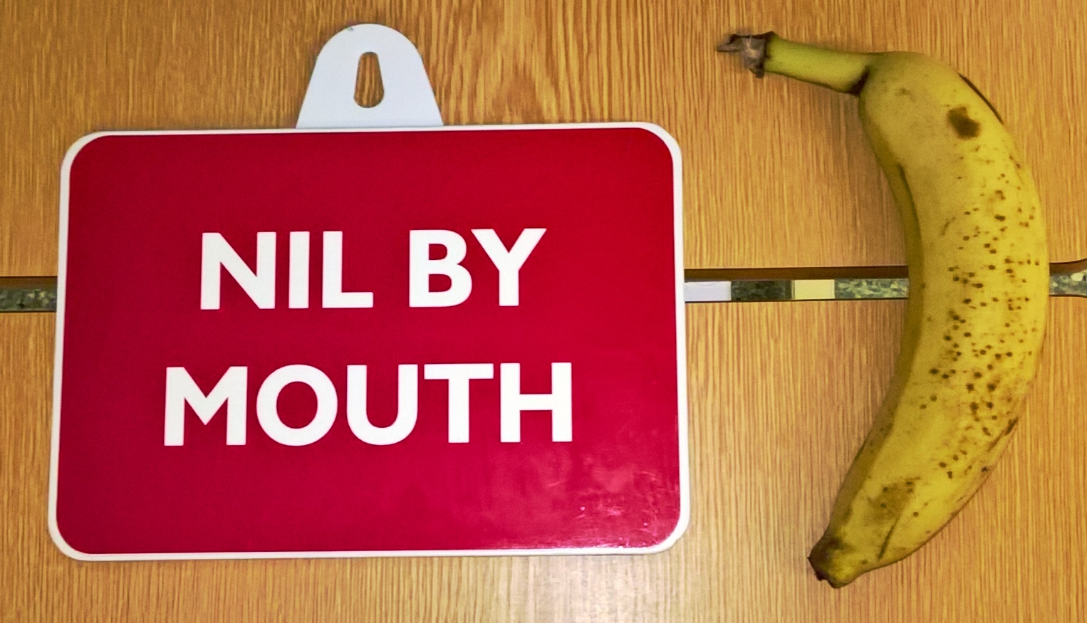 Nil by mouth with banana